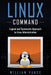 Linux Command: Logical and Systematic Approach to Linux Administration by William Vance