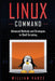 Linux Command: Advanced Methods and Strategies to Shell Scripting by William Vance