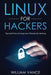 Linux for Hackers: Tips and Tricks of Using Linux Theories for Hacking by William Vance