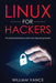 Linux for Hackers: The Advanced Guide on Kali Linux Operating System by William Vance