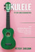 Ukulele for Beginners: The Ultimate Beginner's Guide to Learn the Realms of Ukulele from A-Z by Peter F. Sheldon