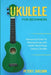 Ukulele for Beginners: Advanced Guide for Playing Songs with Audio Recordings Using A Ukulele by Peter F. Sheldon