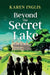 Beyond the Secret Lake by Karen Inglis