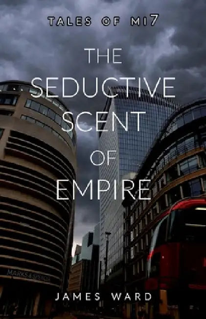 The Seductive Scent of Empire by James Ward