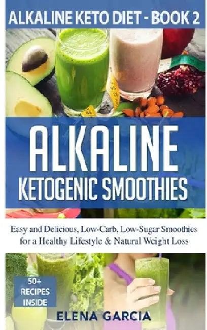 Alkaline Ketogenic Smoothies by Elena Garcia