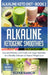 Alkaline Ketogenic Smoothies by Elena Garcia