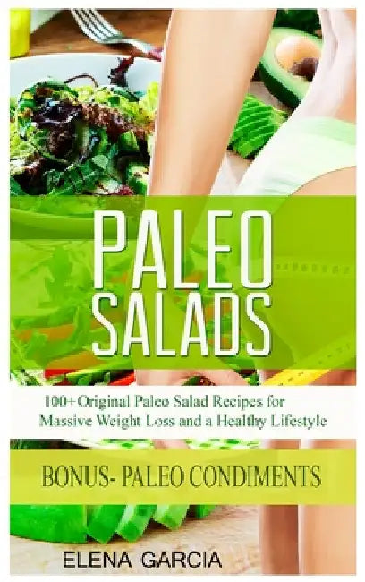 Paleo Salads by Elena Garcia