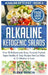 Alkaline Ketogenic Salads: Over 50 Ridiculously Easy, Nutrient-Packed, Super Healthy & Tasty Recipes You Can Make in 15 Minutes or Less by Elena Garcia