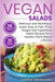 Vegan Salads: Delicious and Nutritious, Super Easy & Fast, Fruit, Veggie and Superfood Salad Recipes for a Healthy Plant-Based Lifes by Karen Greenvang