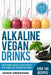 Alkaline Vegan Drinks: Have More Energy, Lose Weight and Stimulate Massive Healing! by Karen Greenvang