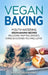 Vegan Baking: Mouth-Watering Vegan Baking Recipes Including Muffins, Breads, Cakes & Cookies You Will Love! by Karen Greenvang