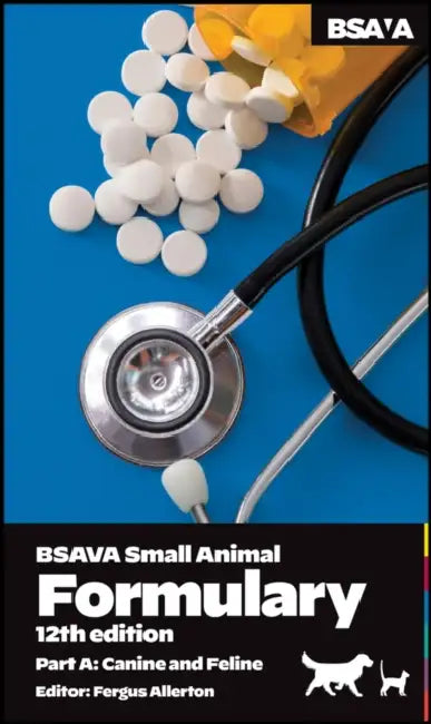 BSAVA Small Animal Formulary, Part A: Canine and Feline