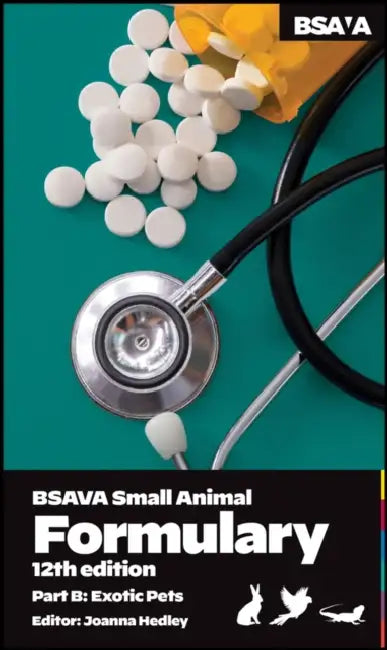 BSAVA Small Animal Formulary, Part B: Exotic Pets by Joanna Hedley
