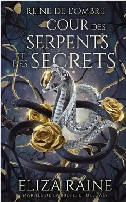 Cour des Serpents et des Secrets by Raine, Eliza