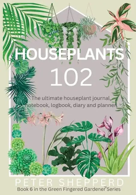 Houseplants 102 by Peter Shepperd