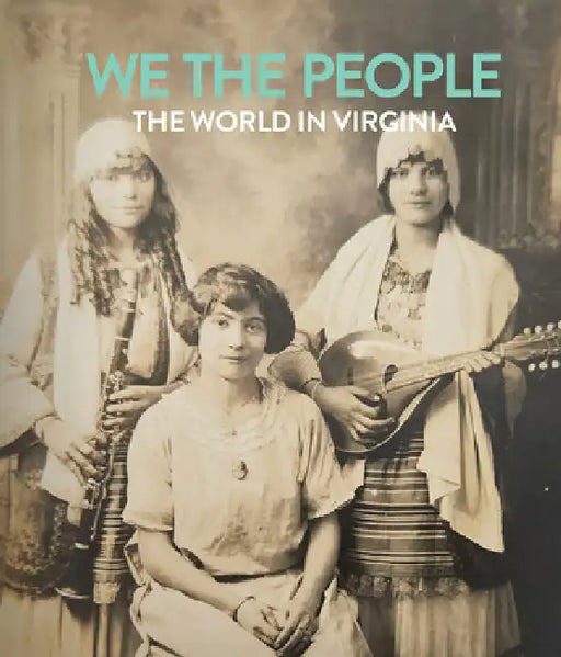 We the People: The World in Virginia by Julie Maio Kemper