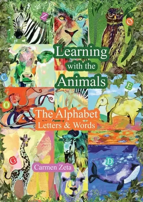 Learning with the Animals: The Alphabet, Letters & Words: The Alphabet, by Carmen Zeta
