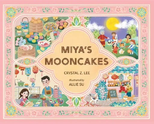 Miya's Mooncakes by Crystal Z. Lee, Allie Su