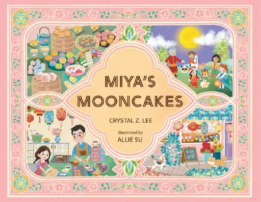 Miya's Mooncakes by Crystal Z. Lee, Allie Su