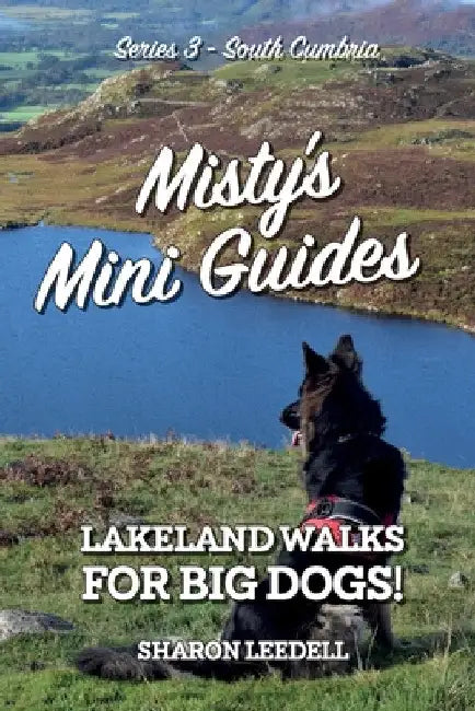 Misty's Mini Guides: Lakeland Walks for Big Dogs! by Sharon Leedell