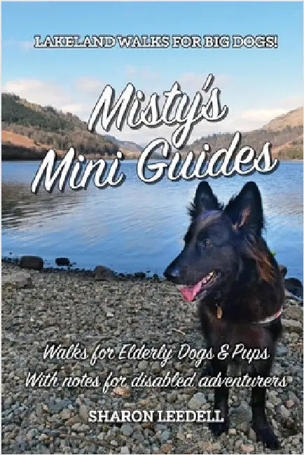 Misty's Mini Guides: Walks for Elderly Dogs & Pups With notes for disabled adventurers by Leedell, Sharon