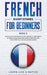 French Short Stories for Beginners Book 5: Over 100 Dialogues and Daily Used Phrases to Learn French in Your Car. Have Fun & Grow Your Vocabulary, wit by Learn Like a Native