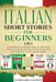 Italian Short Stories for Beginners 5 in 1: Over 500 Dialogues and Daily Used Phrases to Learn Italian in Your Car. Have Fun & Grow Your Vocabulary, w by Learn Like a Native