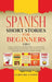 Spanish Short Stories for Beginners 5 in 1: Over 500 Dialogues and Daily Used Phrases to Learn Spanish in Your Car. Have Fun & Grow Your Vocabulary, w by Learn Like a Native