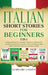 Italian Short Stories for Beginners 5 in 1: Over 500 Dialogues and Daily Used Phrases to Learn Italian in Your Car. Have Fun & Grow Your Vocabulary, w by Learn Like a Native