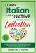 Learn Italian Like a Native for Beginners Collection - Level 1 & 2: Learning Italian in Your Car Has Never Been Easier! Have Fun with Crazy Vocabulary by Learn Like a Native