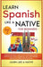 Learn Spanish Like a Native for Beginners - Level 2: Learning Spanish in Your Car Has Never Been Easier! Have Fun with Crazy Vocabulary, Daily Used Ph by Learn Like a Native