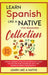 Learn Spanish Like a Native for Beginners Collection - Level 1 & 2: Learning Spanish in Your Car Has Never Been Easier! Have Fun with Crazy Vocabulary by Learn Like a Native