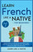 Learn French Like a Native for Beginners - Level 1: Learning French in Your Car Has Never Been Easier! Have Fun with Crazy Vocabulary, Daily Used Phra by Learn Like a Native