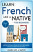 Learn French Like a Native for Beginners - Level 2: Learning French in Your Car Has Never Been Easier! Have Fun with Crazy Vocabulary, Daily Used Phra by Learn Like a Native