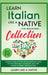 Learn Italian Like a Native for Beginners Collection - Level 1 & 2: Learning Italian in Your Car Has Never Been Easier! Have Fun with Crazy Vocabulary by Learn Like a Native
