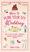 How to Plan Your DIY Wedding by Laura Stroud