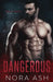 Dangerous by Nora Ash