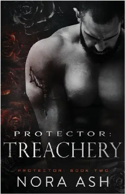 Protector: Treachery by Ash, Nora