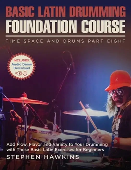Basic Latin Drumming Foundation: Add Flow, Flavor and Variety to Your Drumming with These Basic Latin Exercises for Beginners by Stephen Hawkins