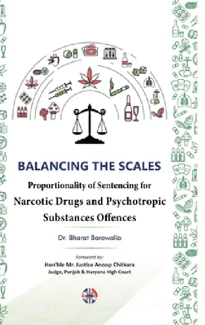 "Balancing the Scales: Proportionality of Sentencing for Narcotic Drugs and Psychotropic Substances Offences " by Bharat Barowalia