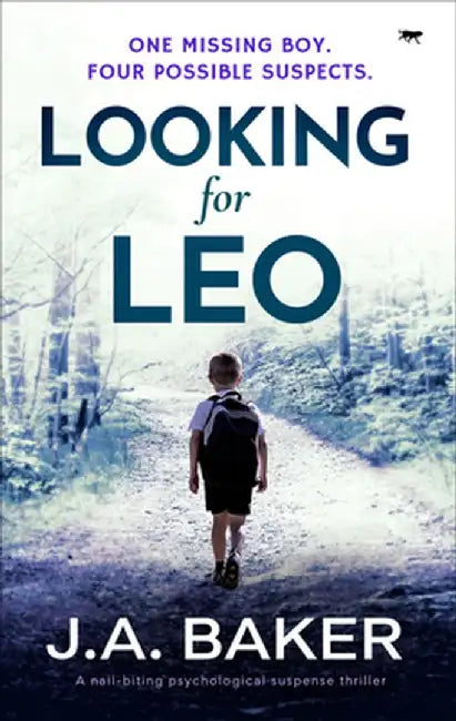 Looking For Leo: a nail-biting psychological suspense thriller by J. A. Baker