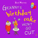 Granny's Birthday Cake Won't Go Out by Becci Murray