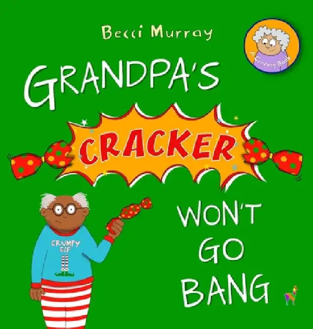 Grandpa's Cracker Won't Go Bang by Becci Murray