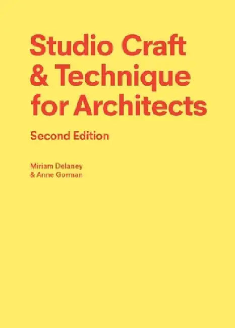 Studio Craft & Technique for Architects Second Edition by Miriam Delaney