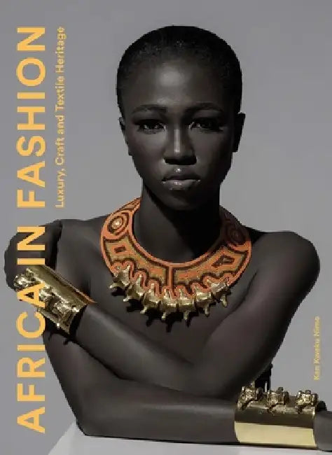 Africa Fashion: Luxury, Craft, Textiles by Kenneth Appiah-Nimo