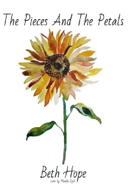 The Pieces and the Petals by Beth Hope