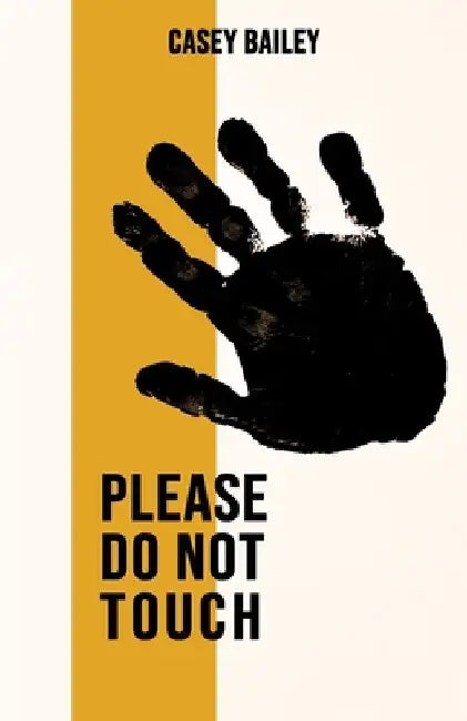 Please Do Not Touch by Casey Bailey