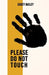 Please Do Not Touch by Casey Bailey