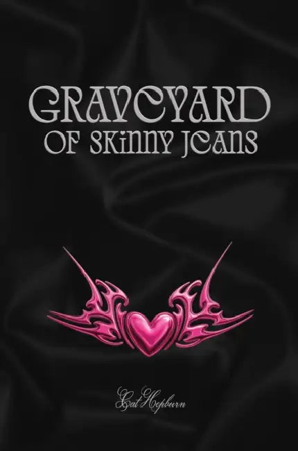 Graveyard of Skinny Jeans: From the Author of I Kissed a Werewolf, and I Liked it by Cat Hepburn