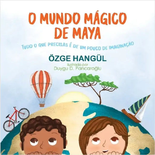 O Mundo Mágico de Maya: Tudo O Que Precisas É de Um Pouco de Imaginação by Hangül, Özge